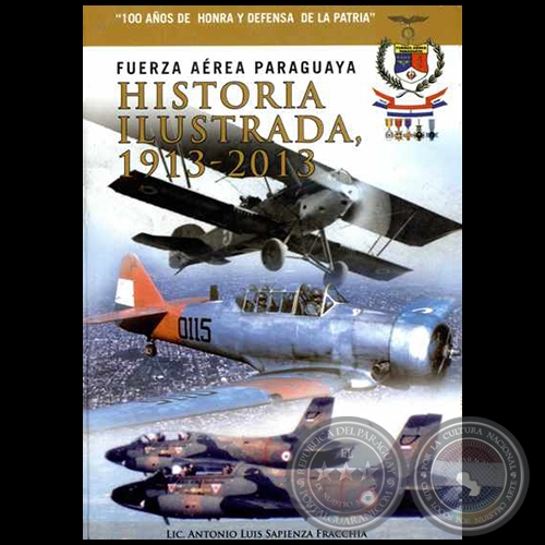 FUERZA AÉREA PARAGUAYA - HISTORIA ILUSTRADA 1913-2013 - Año 2013